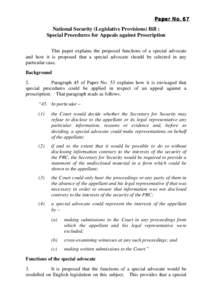 Paper No. 67  National Security (Legislative Provisions) Bill : Special Procedures for Appeals against Proscription This paper explains the proposed functions of a special advocate and how it is proposed that a special a