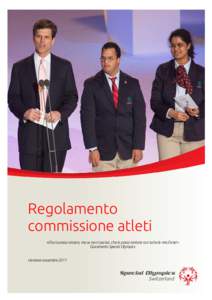 Regolamento commissione atleti «Che io possa vincere, ma se non riuscissi, che io possa tentare con tutte le mie forze!» Giuramento Special Olympics Versione novembre 2011