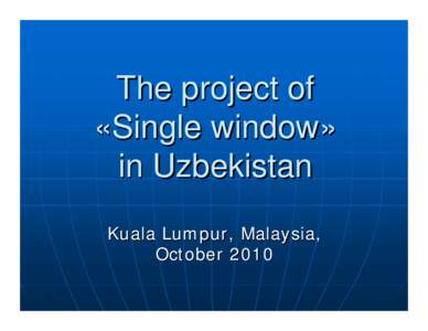 Single-window system / Uzbekistan / Certificate of origin / Business / Political geography / Trade facilitation / Non-tariff barriers to trade / International trade / State Customs Committee / International relations