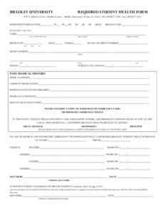 BRADLEY UNIVERSITY  REQUIRED STUDENT HEALTH FORM 819 N. Glenwood Ave, Markin Center – Bradley University, Peoria, IL[removed]Ph:([removed]Fax:([removed]SEMESTER ENTERING YEAR_________ FA___ SP___FR.