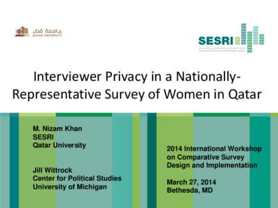 Interviewer Privacy in a NationallyRepresentative Survey of Women in Qatar M. Nizam Khan SESRI Qatar University  Jill Wittrock