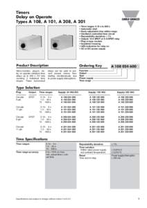 Timers Delay on Operate Types A 108, A 101, A 208, A 201 • Time ranges: 0.15 s to 600 s • Automatic start • Knob-adjustable time within range