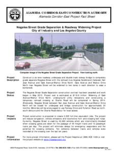 ALAMEDA CORRIDOR-EAST CONSTRUCTION AUTHORITY  Alameda Corridor-East Project Fact Sheet Nogales Street Grade Separation & Roadway Widening Project City of Industry and Los Angeles County