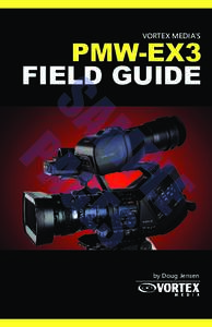 VORTEX MEDIA’S  PMW-EX3 FIELD GUIDE  E