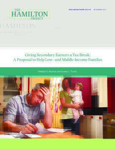 Discussion Paper[removed] | DECEMber[removed]Giving Secondary Earners a Tax Break: A Proposal to Help Low- and Middle-Income Families Melissa S. Kearney and Lesley J. Turner