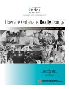 Measuring what Matters | Making Measures Matter  How are Ontarians Really Doing? A provinciAl rep ort on ontArio Wellbeing | AprilAn agency of the Government of Ontario.