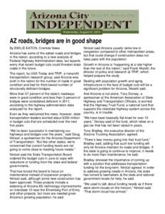 Wednesday, August 21, 2013  AZ roads, bridges are in good shape Nintzel said Arizona usually ranks low in congestion compared to other metropolitan areas, Arizona has some of the safest roads and bridges