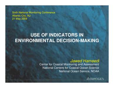 Sixth National Monitoring Conference Atlantic City, NJ 21 May 2008 USE OF INDICATORS IN ENVIRONMENTAL DECISION-MAKING