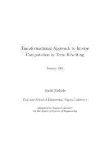 Transformational Approach to Inverse Computation in Term Rewriting January 2004 Naoki Nishida Graduate School of Engineering, Nagoya University