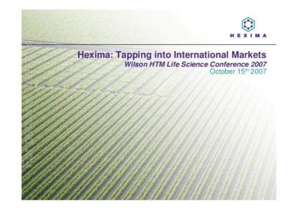 For personal use only  Hexima: Tapping into International Markets Wilson HTM Life Science Conference 2007 October 15th 2007