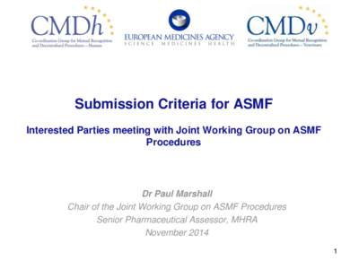 Submission Criteria for ASMF Interested Parties meeting with Joint Working Group on ASMF Procedures Dr Paul Marshall Chair of the Joint Working Group on ASMF Procedures