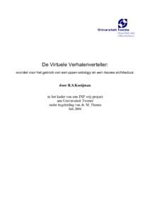 De Virtuele Verhalenverteller: voorstel voor het gebruik van een upper-ontology en een nieuwe architectuur. door R.S.Kooijman in het kader van een INF vrij-project aan Universiteit Twente