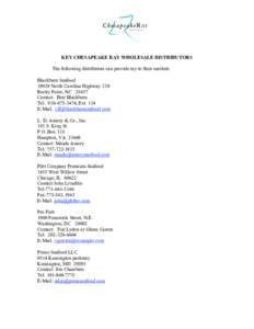 KEY CHESAPEAKE RAY WHOLESALE DISTRIBUTORS The following distributors can provide ray to their markets. Blackburn SeafoodNorth Carolina Highway 210 Rocky Point, NCContact: Bret Blackburn