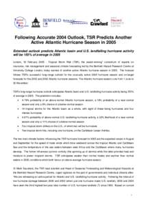 Following Accurate 2004 Outlook, TSR Predicts Another Active Atlantic Hurricane Season in 2005 Extended outlook predicts Atlantic basin and U.S. landfalling hurricane activity will be 155% of average in 2005 London, 16 F