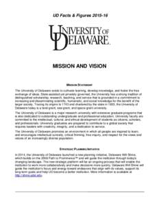 UD Facts & FiguresMISSION AND VISION MISSION STATEMENT The University of Delaware exists to cultivate learning, develop knowledge, and foster the free