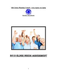 Old Colony Planning Council – Area Agency on Aging  Brockton, Massachusetts 2012 Elder Needs Assessment