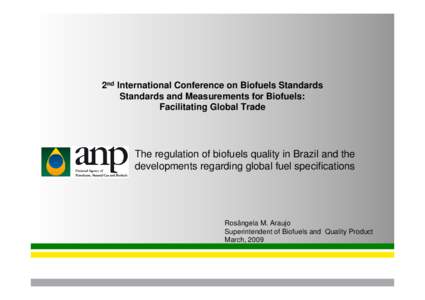 2nd International Conference on Biofuels Standards Standards and Measurements for Biofuels: Facilitating Global Trade The regulation of biofuels quality in Brazil and the developments regarding global fuel specifications