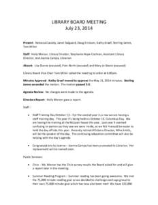 LIBRARY BOARD MEETING July 23, 2014 Present: Rebecca Cassidy, Janet Dalgaard, Doug Erickson, Kathy Graef, Sterling James, Tom Miller Staff: Holly Mercer, Library Director, Stephanie Hope-Cochran, Assistant Library Direct