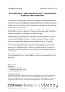 FOR IMMEDIATE RELEASE  WEDNESDAY, 19 February 2014 Copyright Agency welcomes Government’s commitment to Australia’s creative industries