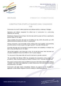 MEDIA RELEASE  20 FEBRUARY 2015 – FOR IMMEDIATE RELEASE CONSTRUCTION STARTS AT MUDGEE EARLY CHILDHOOD HUB