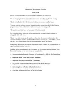 Statement of Government PrioritiesIreland can once more look to the future with confidence and conviction. We are emerging from the unprecedented economic crisis that engulfed the country. Thanks to the hard