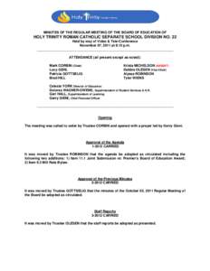 MINUTES OF THE REGULAR MEETING OF THE BOARD OF EDUCATION OF  HOLY TRINITY ROMAN CATHOLIC SEPARATE SCHOOL DIVISION NO. 22 Held by way of Video & Tele-Conference November 07, 2011 at 8:15 p.m. _____________________________