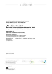 E U R O P Ä I S C H E J U G E N D B I L D U N G „ TH I N K E U R O P E “ P R O G R AM M V O R S C H L A G U N D E I N L A D U N G „Wir wollen weiter reden“ Nach der europäischen Stimmabgabe 2014 Seminarnummer: 