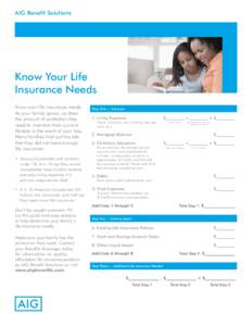 AIG Benefit Solutions  Know Your Life Insurance Needs Know your life insurance needs. As your family grows, so does