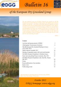 Bulletin 16 of the European Dry Grassland Group The most important event for the EDGG during the last months was the 9th European Dry Grassland Meeting in Prespa, Greece. This Bulletin issue is devoted mainly to this mee