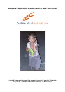 Management & Organisation of the Rainbow Homes for Street Children in India  Policies & Procedures for cooperation between Partnership Foundation Netherlands and Schools in India for creating Rainbow Homes for street chi