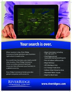 Your search is over. When location is key, River Ridge Commerce Center positions your business right where it needs to be.  • Major Interstates, including