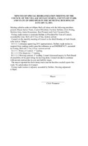 MINUTES OF SPECIAL REORGANIZATION MEETING OF THE COUNCIL OF THE VILLAGE OF EAST SPARTA, COUNTY OF STARK AND STATE OF OHIO HELD IN THE MUNICIPAL BUILDING ON JANUARY 12, 2011. Meeting called to order at 6:00pm. Roll call t