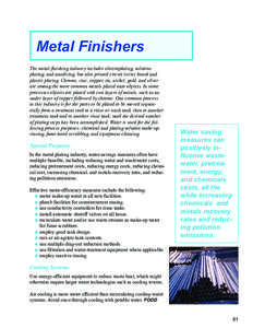 Metal Finishers The metal-finishing industry includes electroplating, solution plating, and anodizing, but also printed circuit (wire) board and plastic plating. Chrome, zinc, copper, tin, nickel, gold, and silver are am