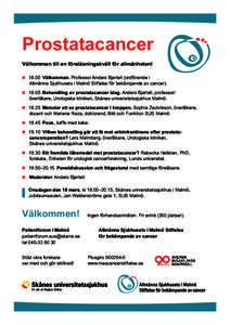 Prostatacancer Välkommen till en föreläsningskväll för allmänheten! 	 18.00  Välkommen. Professor Anders Bjartell (ordförande i  Allmänna Sjukhusets i Malmö Stiftelse för bekämpande av cancer). 	 18.05 