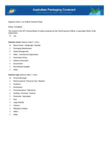 Signatory Name: Lion Nathan National Foods Status: Completed The content in this APC Annual Report is hereby endorsed by the Chief Executive Officer, or equivalent officer of the organisation. Yes Industry sector (please