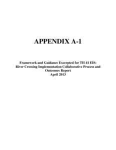 APPENDIX A-1 Framework and Guidance Excerpted for TH 41 EIS: River Crossing Implementation Collaborative Process and Outcomes Report April 2013