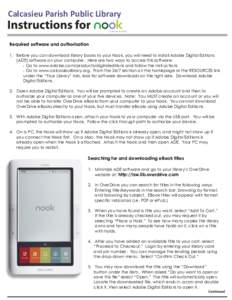 Calcasieu Parish Public Library Required software and authorization 1. Before you can download library books to your Nook, you will need to install Adobe Digital Editions (ADE) software on your computer. Here are two way