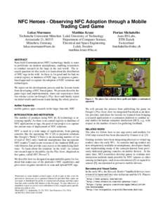 NFC Heroes - Observing NFC Adoption through a Mobile Trading Card Game Lukas Murmann Matthias Kranz Technische Universit¨at M¨unchen Lule˚a University of Technology Arcisstraße 21, 80333