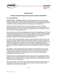 NEWS RELEASE PURDUE PHARMA AND MOUNT SINAI HOSPITAL CREATE PARTNERSHIP For Immediate Release Toronto, Ontario --- December 2, [removed]The pharmaceutical company that manufactures OxyContin has partnered with one of Canada