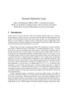 Dynamic Epistemic Logic Hans van Ditmarsch, LORIA, CNRS – Universit´e de Lorraine Wiebe van der Hoek, Computer Science, The University of Liverpool Barteld Kooi, Faculty of Philosophy, University of Groningen  1