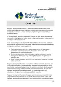 Annexure A (as at the date of this Contract) CHARTER Regional Development Australia is a partnership between the Australian, state, territory and local governments to develop and strengthen the regional communities