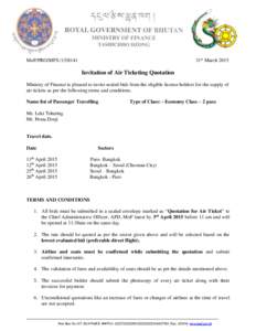 31st March[removed]MoF/PRO/MFS[removed]Invitation of Air Ticketing Quotation Ministry of Finance is pleased to invite sealed bids from the eligible license holders for the supply of