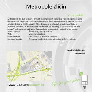 Metropole Zličín V jednání Metropole Zličín byla jedním z prvních multifunkčních komplexů v České republice a do dnešního dne patří stále k těm nejoblíbenějším. Svým návštěvníkům poskytuje sp