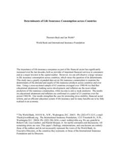 Determinants of Life Insurance Consumption across Countries  Thorsten Beck and Ian Webb* World Bank and International Insurance Foundation  The importance of life insurance companies as part of the financial sector has s