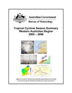 Tropical Cyclone Season Summary Western Australian Region 2005 – 2006 Images from TC Glenda. Clockwise from top right: radar image showing centre to northwest of Broome, forecast map, wind and pressure observations fro