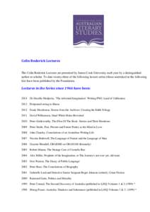 Colin Roderick Lectures  The Colin Roderick Lectures are presented by James Cook University each year by a distinguished author or scholar. To date twenty-three of the following lecture series (those asterisked in the fo