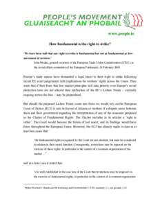 www.people.ie How fundamental is the right to strike? ‘We have been told that our right to strike is fundamental but not as fundamental as free movement of services.’ John Monks, general secretary of the European Tra