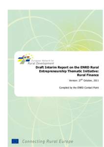 Draft Interim Report on the ENRD Rural Entrepreneurship Thematic Initiative: Rural Finance Version: 27th October, 2011 Compiled by the ENRD Contact Point