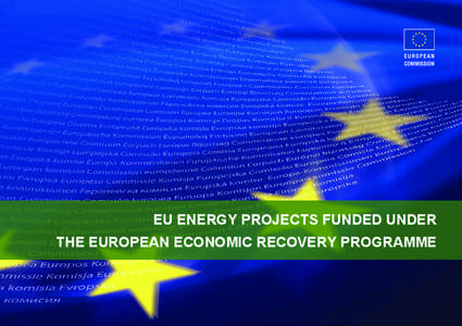 EU ENERGY PROJECTS FUNDED UNDER THE EUROPEAN ECONOMIC RECOVERY PROGRAMME EU energy projects funded under the European Economic Recovery Programme In November 2008, the Commission put forward a comprehensive European Eco