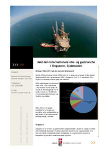 Mød den internationale olie- og gasbranche i Singapore, Sydøstasien Deltag i OSEA 2014 på den danske fællesstand Contact: Merethe Fonseca Wrang